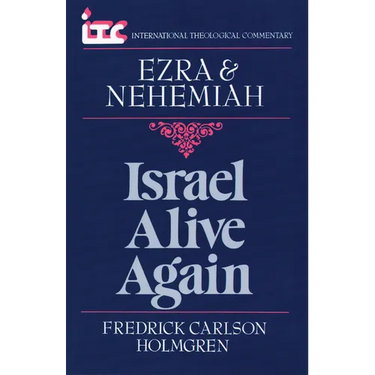 Israel Alive Again: A Commentary on the Books of Ezra and Nehemiah