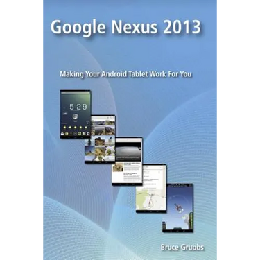Google Nexus 2013: Making Your Android Tablet Work For You
