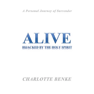 Alive: Hijacked by the Holy Spirit