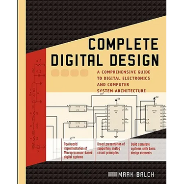 Complete Digital Design: A Comprehensive Guide to Digital Electronics and Computer System Architecture