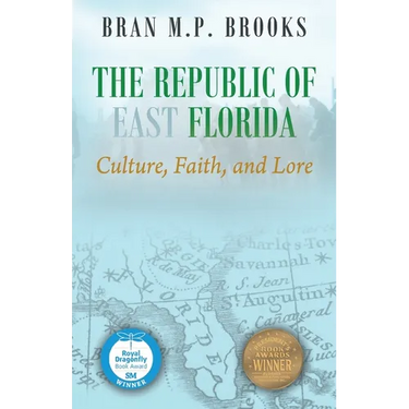 The Republic of East Florida: Culture, Faith, and Lore