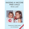 Raising a Vaccine Free Child second edition