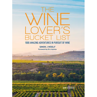The Wine Lover's Bucket List: 1,000 Amazing Adventures in Pursuit of Wine