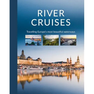 River Cruises: Travelling Europe's Most Beautiful Waterways