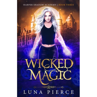 Wicked Magic: Harper Shadow Academy (Book Three)