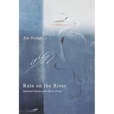 Rain on the River: Selected Poems and Short Prose