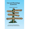 Gut and Physiology Syndrome: Natural Treatment for Allergies, Autoimmune Illness, Arthritis, Gut Problems, Fatigue, Hormonal Problems, Neurological Di