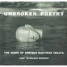 Unbroken Poetry: The Work of Enrique Martínez Celaya