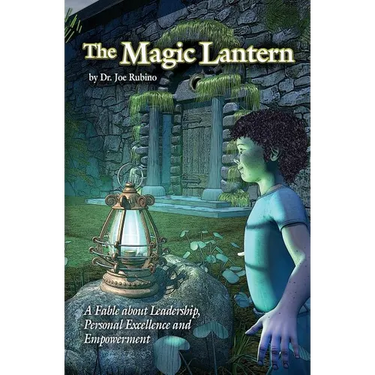 The Magic Lantern: A Fable about Leadership, Personal Excellence, and Empowerment