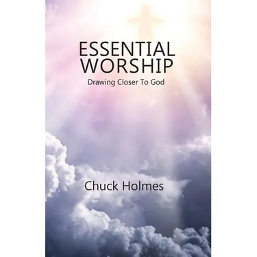 Essential Worship: Drawing Closer To God