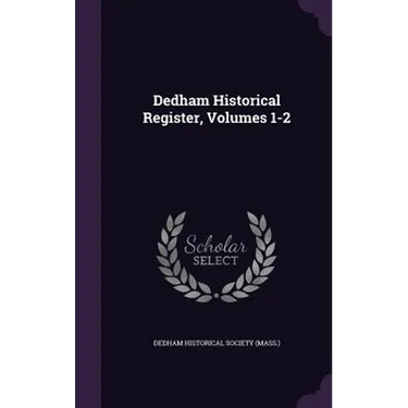 Dedham Historical Register, Volumes 1-2