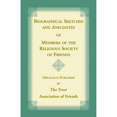 Biographical Sketches and Anecdotes of Members of the Religious Society of Friends