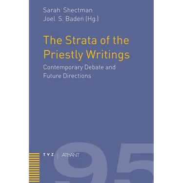 The Strata of the Priestly Writings: Contemporary Debate and Future Directions