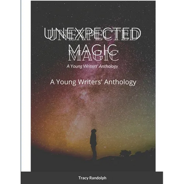 Unexpected Magic: A Young Writers' Anthology