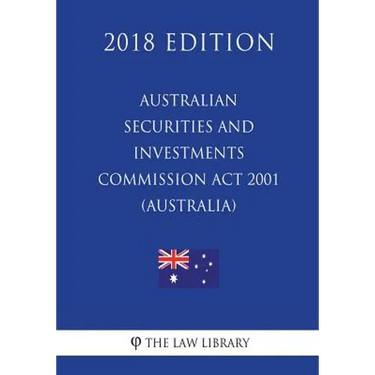 Australian Securities and Investments Commission Act 2001 (Australia) (2018 Edition)