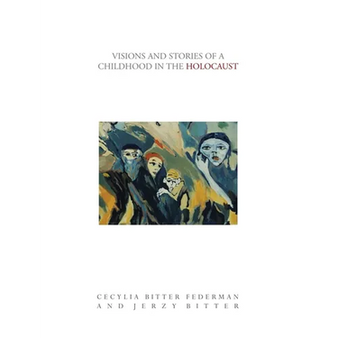 Visions and Stories of a Childhood in the Holocaust