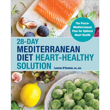 28-Day Mediterranean Diet Heart-Healthy Solution: The Pesco-Mediterranean Plan for Optimal Heart Health