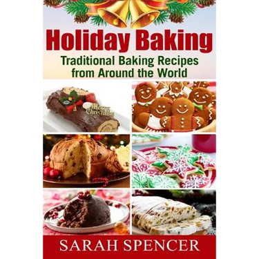 Holiday Baking ***Black and White Edition***: Traditional Baking Recipes from Around the World