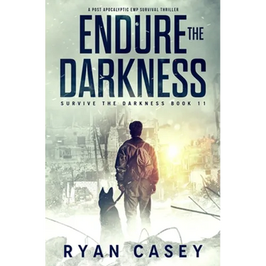 Endure the Darkness: A Post Apocalyptic EMP Survival Thriller