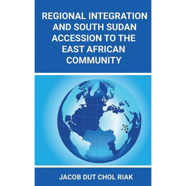 Regional Integration and South Sudan Accession to the East African Community
