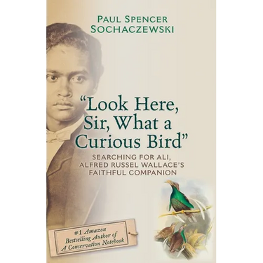 "Look Here, Sir, What a Curious Bird": Searching for Ali, Alfred Russel Wallace's Faithful Companion