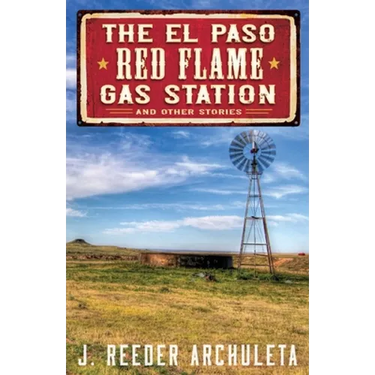 The El Paso Red Flame Gas Station: And Other Stories
