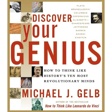 Discover Your Genius: How to Think Like History's Ten Most Revolutionary Minds