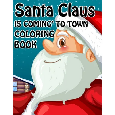 Santa Claus is Coming to town Coloring book: Unique Christmas Coloring book for Kids and Adults ( Premium Quality Cover)