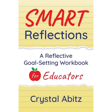 SMART Reflections: A Reflective Goal-Setting Workbook for Educators