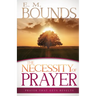 The Necessity of Prayer: Prayer That Gets Results
