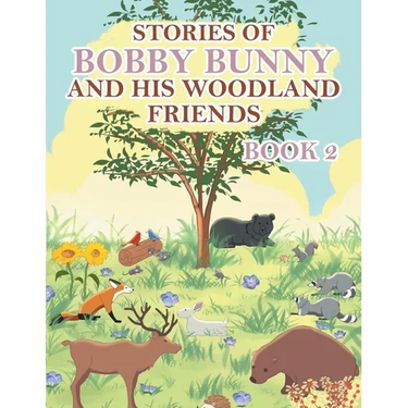 Stories of Bobby Bunny and His Woodland Friends Book 2