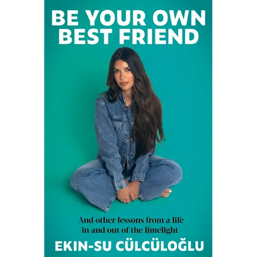 Be Your Own Best Friend: And Other Lessons from a Life Lived in and Out of the Limelight