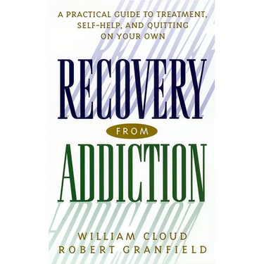 Recovery from Addiction: A Practical Guide to Treatment, Self-Help, and Quitting on Your Own