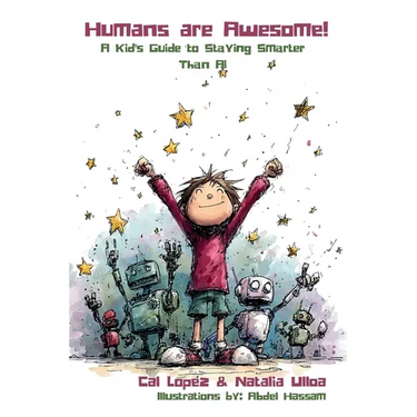 Humans are Awesome!: A Kid's Guide to Staying Smarter Than AI