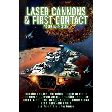 Laser Cannons & First Contact (a Sci-Fi Anthology)