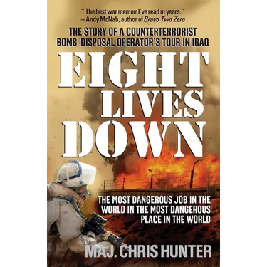 Eight Lives Down: The Most Dangerous Job in the World in the Most Dangerous Place in the World