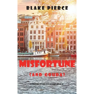 Misfortune (and Gouda) (A European Voyage Cozy Mystery-Book 4)