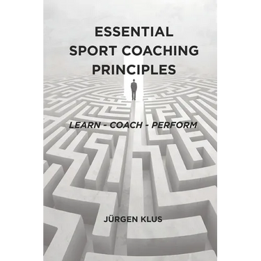 Essential Sport Coaching Principles: Learn - Coach - Perform