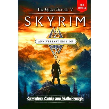 The Elder Scrolls V Skyrim Anniversary Edition Guide and Walkthrough: Tips and Tricks to Keep in Mind