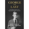 George The Last: The Odd Escapades of an Improbable British Aristocrat