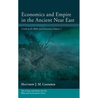 Economics and Empire in the Ancient Near East: Guide to the Bible and Economics, Volume 1
