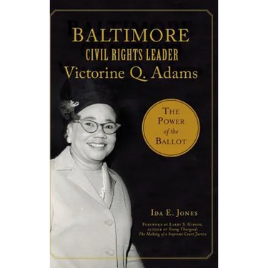 Baltimore Civil Rights Leader Victorine Q. Adams: The Power of the Ballot