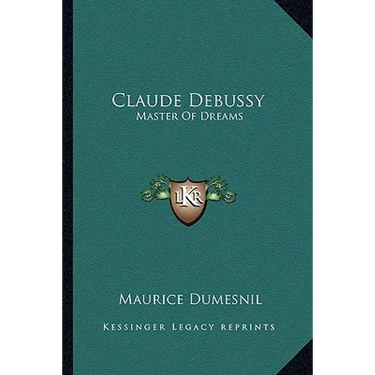 Claude Debussy: Master Of Dreams