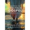 Restoring the Apostolic Gospel: An Invitation to Encounter the Glorified Christ and Rediscover our Full Inheritance in Him1