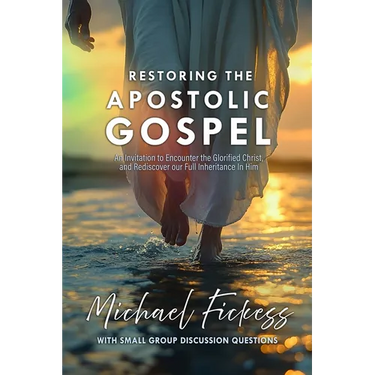 Restoring the Apostolic Gospel: An Invitation to Encounter the Glorified Christ and Rediscover our Full Inheritance in Him1