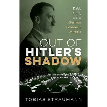 Out of Hitler's Shadow: Debt, Guilt, and the German Economic Miracle
