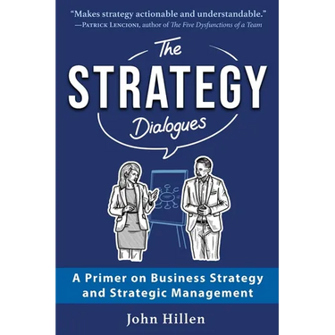The Strategy Dialogues: A Primer on Business Strategy and Strategic Management