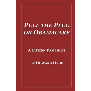 Pull the Plug on Obamacare: A Citizen Pamphlet