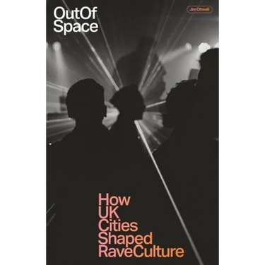 Out of Space: How UK Cities Shaped Rave Culture