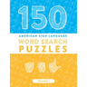 150 American Sign Language Word Search Puzzles: ASL Fingerspelling Alphabet Games (Volume 1)